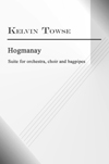 EUR0014; Kelvin Towse - Hogmanay, suite for choir, orchestra and bagpipes; ISMN 13: 979-0-9002193-3-6