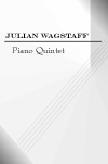 EUR0001; Julian Wagstaff - Piano Quintet; ISMN M-9002133-0-3