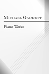 EUR0012; Michael Garrett - Piano Works inc. excerpts from The Book of Circe; ISMN-13: 979-0-9002193-1-2